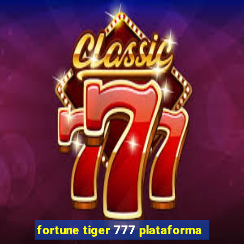 fortune tiger 777 plataforma